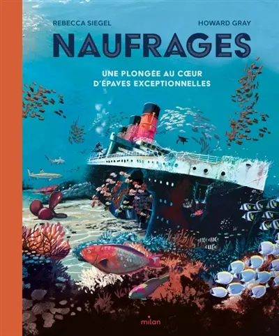 Naufrages : une plongée au coeur d'épaves exceptionnelles