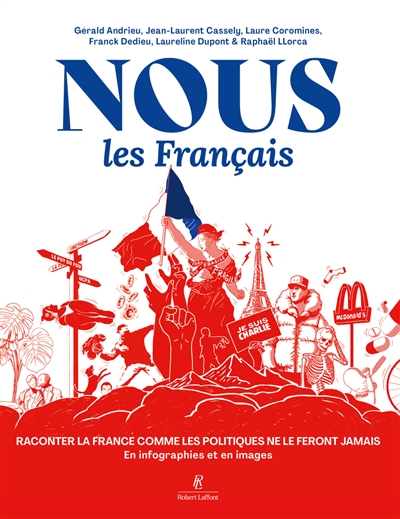 Nous les Français : raconter la France comme les politiques ne le feront jamais : en infographies et en images