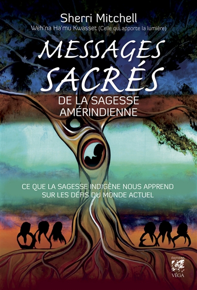 Messages sacrés de la sagesse amérindienne : ce que la sagesse indigène nous apprend sur les défis du monde actuel