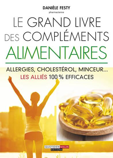 Le grand livre des compléments alimentaires : allergies, cholestérol, minceur... les alliés 100% efficaces
