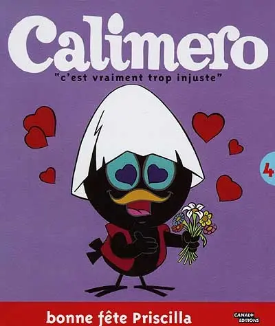 Calimero : C'est vraiment trop injuste !. Vol. 4. Bonne fête Priscilla