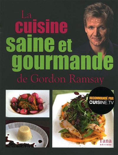 La cuisine saine et gourmande de Gordon Ramsay