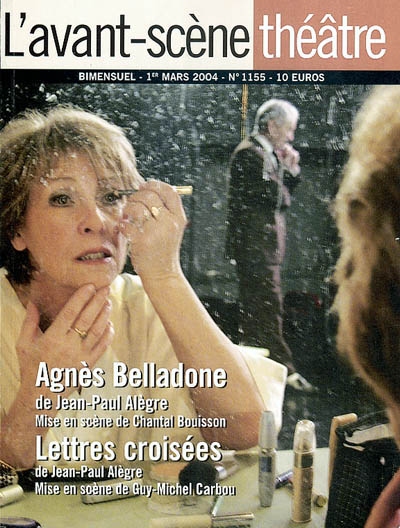 Avant-scène théâtre (L'), n° 1155. Agnès Belladone. Lettres croisées