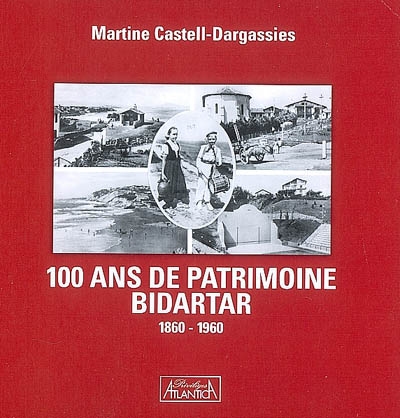 100 ans de patrimoine bidartar, 1860-1960