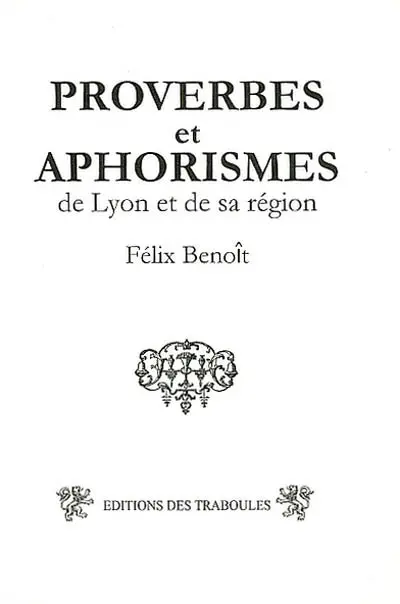 Proverbes et aphorismes de Lyon et de sa région