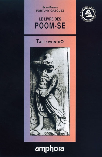 Tae-kwon-do : le livre des Poom-Se : les huit exercices de style, Taegeug Poom-Se, du débutant à la ceinture noire