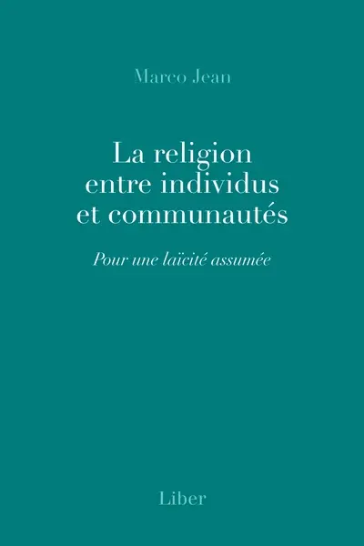 La religion entre individus et communautés : Pour une laïcité assumée