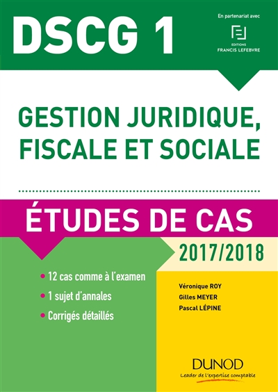 Gestion juridique, fiscale et sociale, DSCG 1 : études de cas, 2017-2018