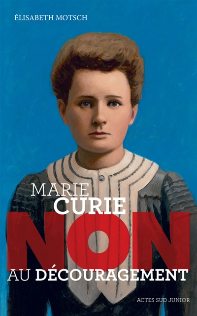 Marie Curie, non au découragement