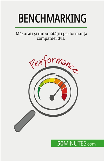 Benchmarking : Măsurați și...