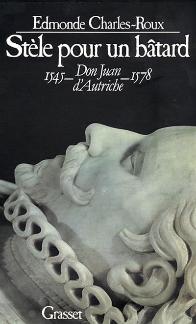 Stèle pour un bâtard : Don Juan d'Autriche, 1545-1578