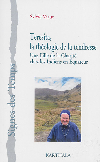Teresita, la théologie de la tendresse : une Fille de la Charité chez les Indiens en Equateur