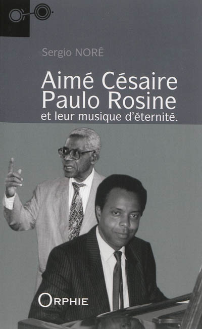 Aimé Césaire, Paulo Rosine et leur musique d'éternité