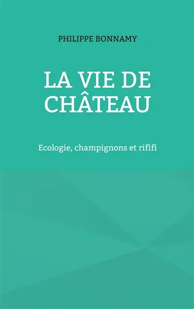 La vie de château : Ecologie, champignons et rififi