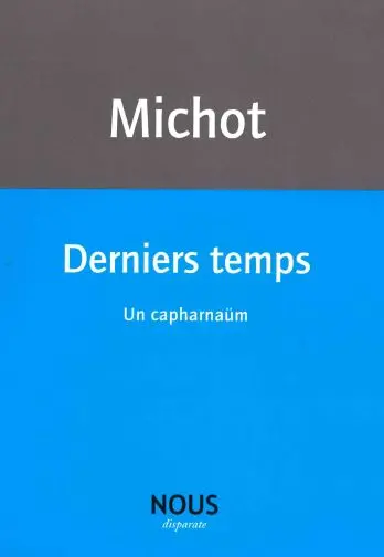 Derniers temps : un capharnaüm