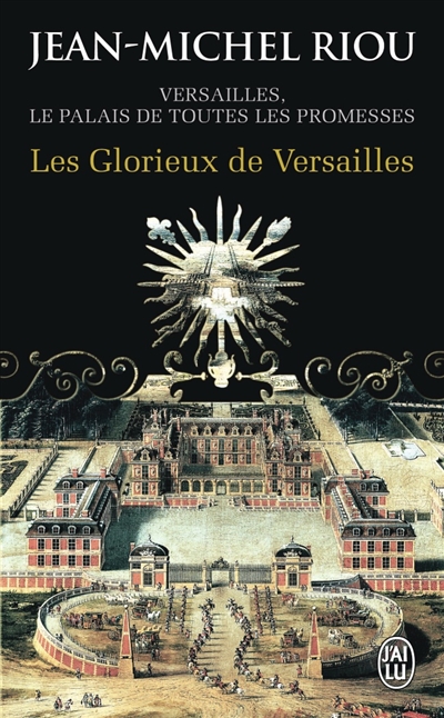 Versailles, le palais de toutes les promesses. Vol. 3. Les glorieux de Versailles, 1679-1682