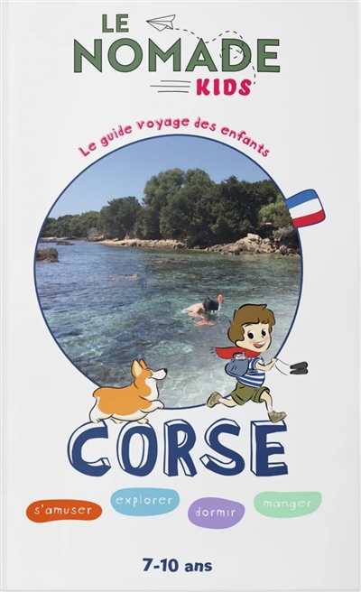 Corse : s'amuser, explorer, dormir, manger : 7-10 ans