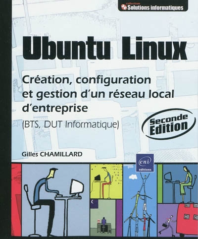 Ubuntu Linux : création, configuration et gestion d'un réseau local d'entreprise (BTS, DUT informatique)
