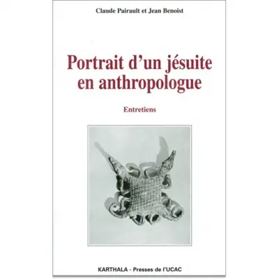 Portrait d'un jésuite en anthropologue : entretiens