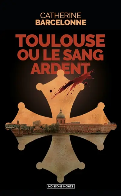 Toulouse ou Le sang ardent