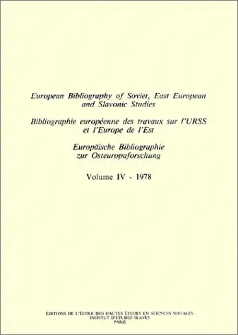 Bibliographie européenne des travaux sur l'URSS et l'Europe de l'Est. Vol. 4. Année 1978. European Bibliography of Soviet, East European and Slavonic Studies. Vol. 4. Année 1978. Europäische Bibliographie zur Osteuropaforschung. Vol. 4. Année 1978