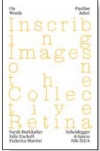 Pauline Julier Inscribing Images on the Collective Retina