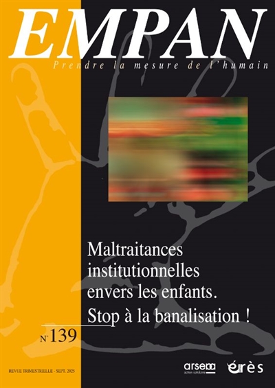Empan, n° 139. Maltraitances institutionnelles envers les enfants, stop à la banalisation