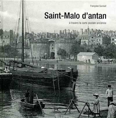 Saint-Malo d'antan : à travers la carte postale ancienne