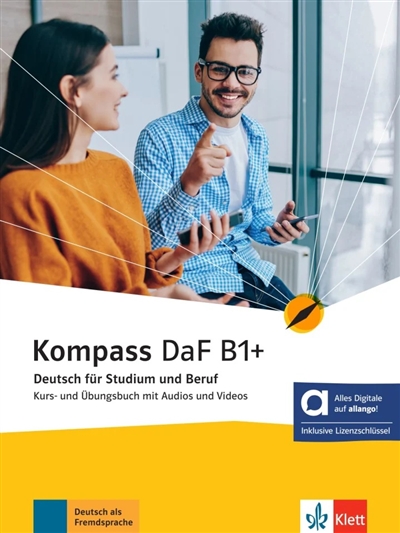 Kompass DaF B1+ : Deutsch für Studium und Beruf : Kurs-und Ubungsbuch mit Audios und Videos