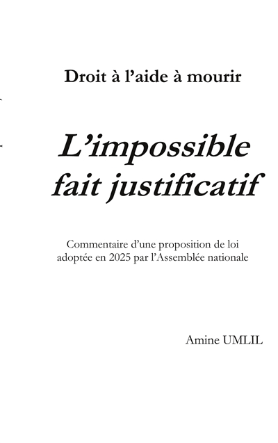 Droit à l'aide à mourir : L'impossible fait justificatif : Commentaire d'une proposition de loi adoptée en 2025 par l'Assemblée nationale