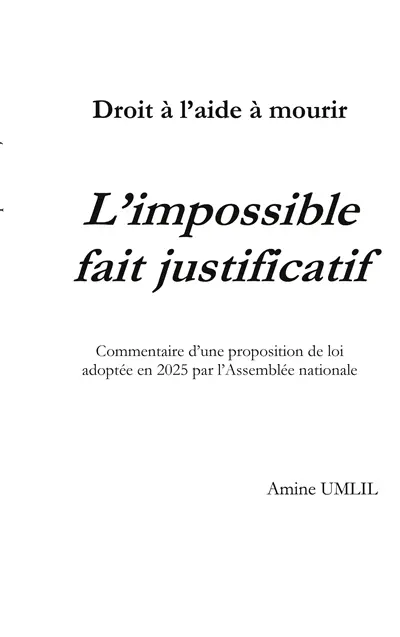 Droit à l'aide à mourir : L'impossible fait justificatif : Commentaire d'une proposition de loi adoptée en 2025 par l'Assemblée nationale