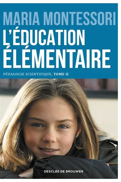 Pédagogie scientifique. Vol. 2. L'école élémentaire. Vol. 1. L'éducation élémentaire