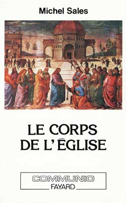 Le Corps de l'Eglise : étude sur l'Eglise, une, sainte, catholique et apostolique