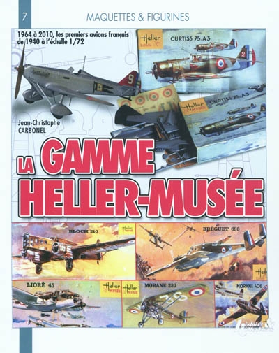 La gamme Heller Musée : 1964-2010 : 1964 à 2010, les premiers avions français de 1940 à l'échele 1/72
