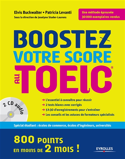 Boostez votre score au TOEIC : 800 points en moins de 2 mois ! : grandes écoles de commerce, grandes écoles d'ingénieurs, Masters I et II