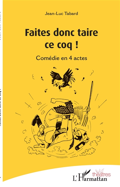 Faites donc taire ce coq ! : comédie en 4 actes