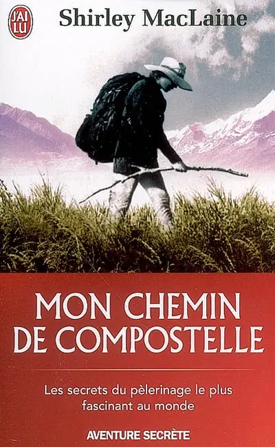 Mon chemin de Compostelle : un voyage de l'esprit : les secrets du pèlerinage le plus fascinant au monde