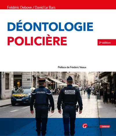 Déontologie policière : avec le texte intégral du Code de déontologie de la police nationale et de la gendarmerie nationale