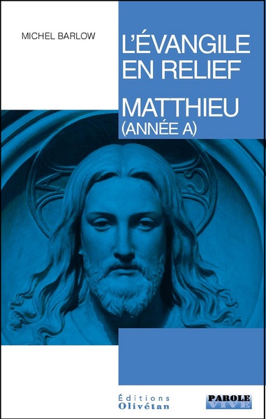 L'Evangile en relief. Matthieu : pistes bibliques tout au long de l'année liturgique (année A)