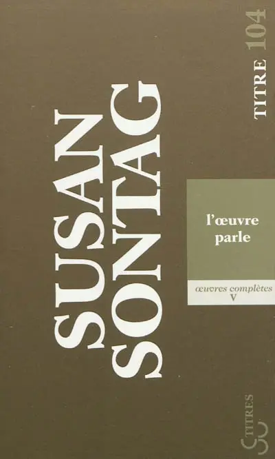 Oeuvres complètes. Vol. 5. L'oeuvre parle