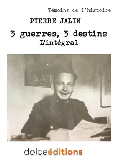 3 guerres, 3 destins : l'intégrale
