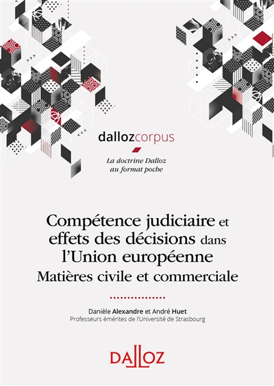 Compétence judiciaire et effets des décisions dans l'Union européenne : matières civile et commerciale