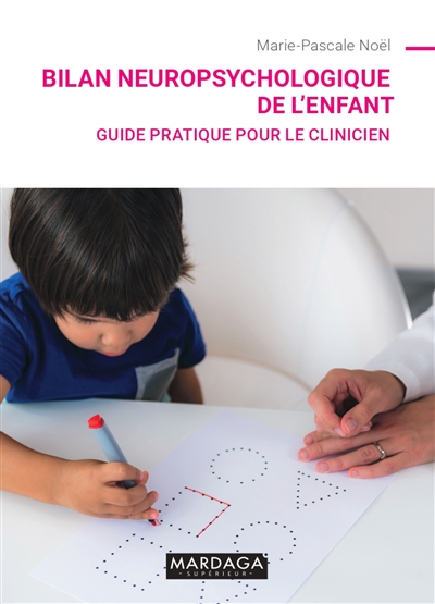 Bilan neuropsychologique de l'enfant : guide pratique pour le clinicien