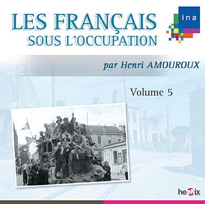 Les Français sous l'Occupation. Vol. 5