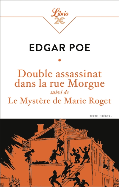 Double assassinat dans la rue Morgue. Le mystère de Marie Roget : texte intégral