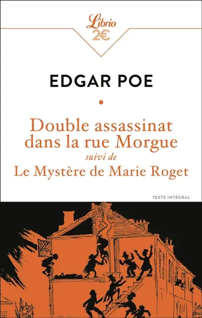 Double assassinat dans la rue Morgue. Le mystère de Marie Roget : texte intégral