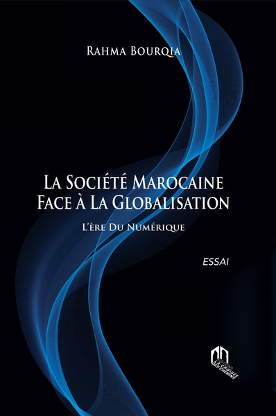 La société marocaine face à la globalisation : l'ère du numérique : essai