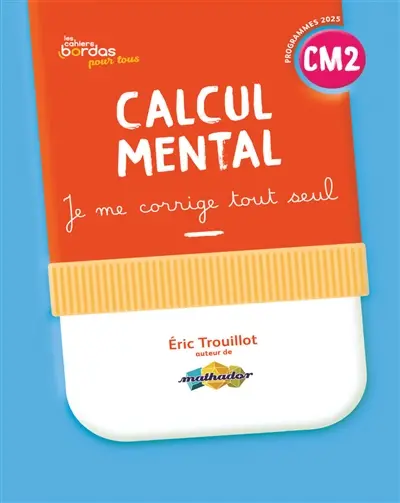 Calcul mental CM2 : je me corrige tout seul : programmes 2025