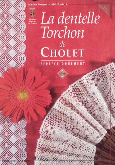 La dentelle torchon de Cholet. Vol. 2. Perfectionnement