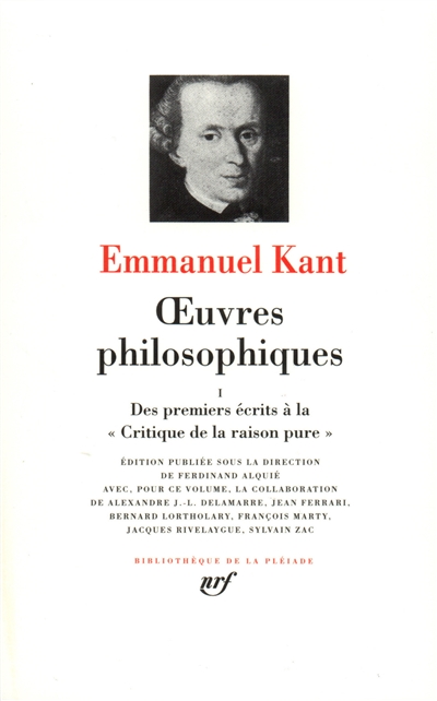 oeuvres philosophiques. vol. 1. des premiers écrits à la critique de la raison pure